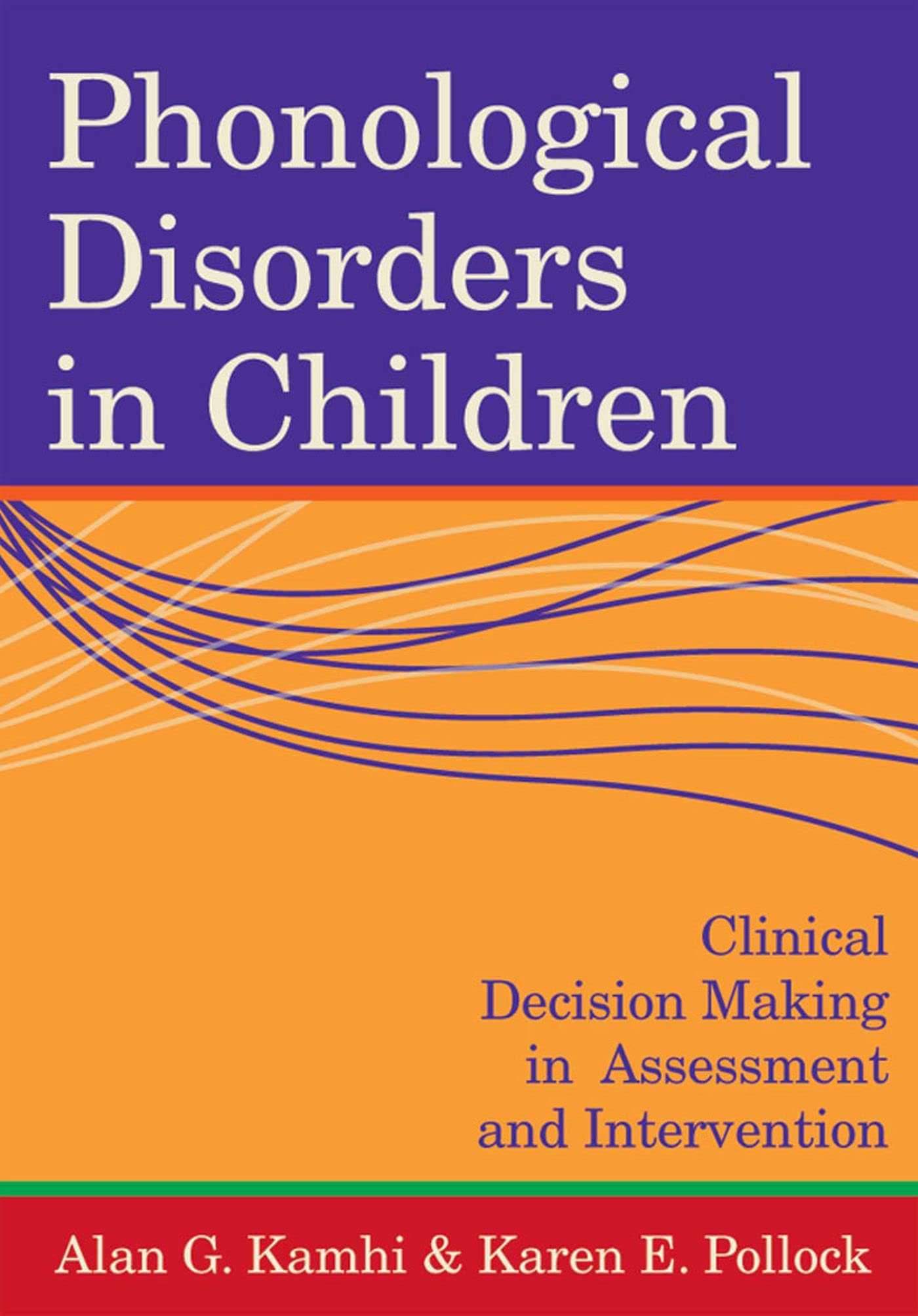 Phonological Disorders in Children: Clinical Decision Making in Assessment and Intervention,New