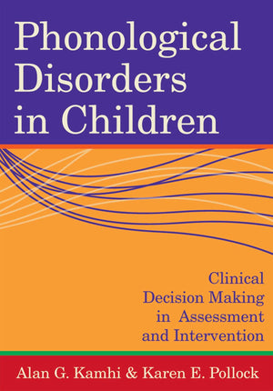 Phonological Disorders in Children: Clinical Decision Making in Assessment and Intervention,New