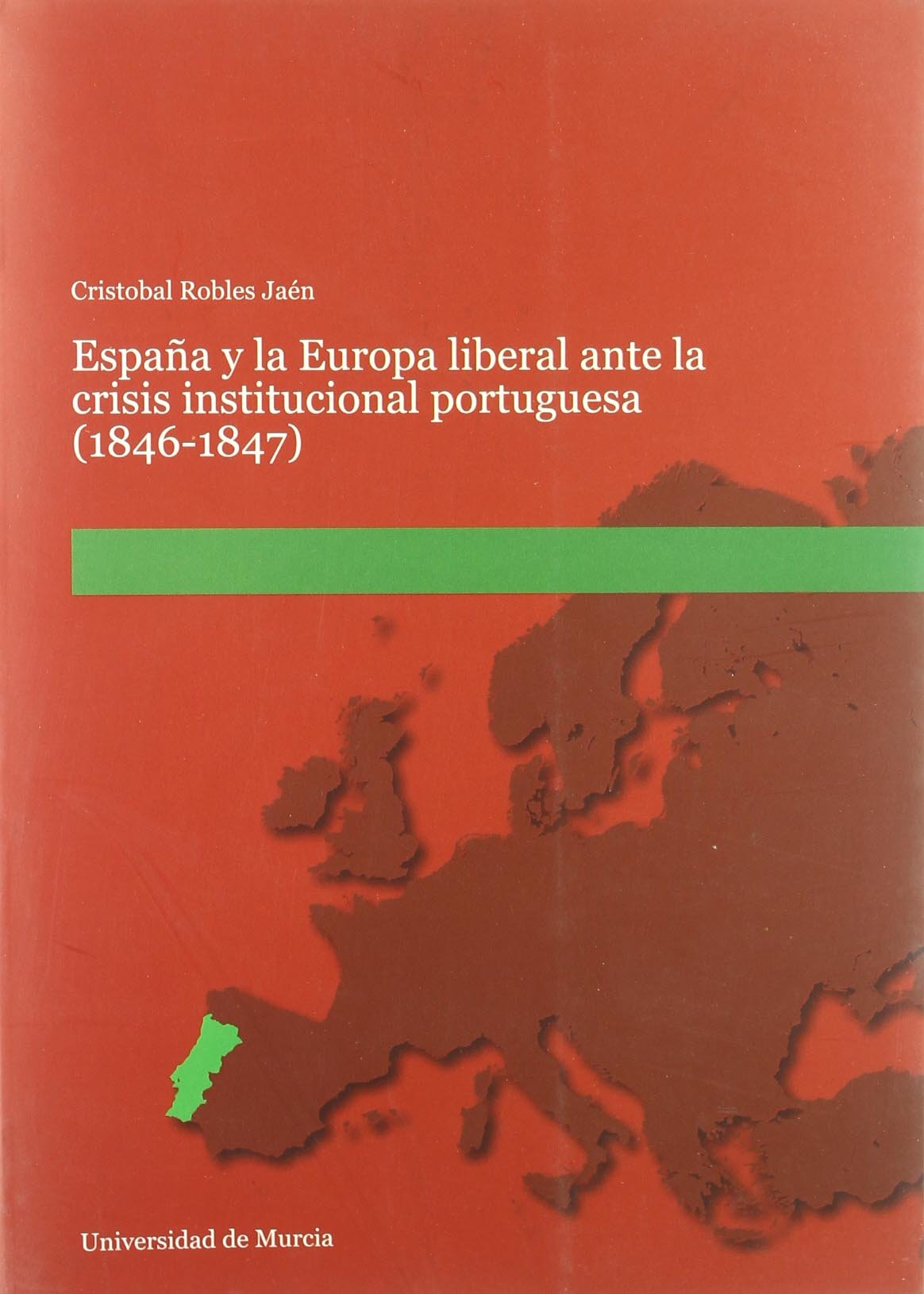 Espaa y la Europa Liberal ante la Crisis Institucional Portuguesa (18461847),New