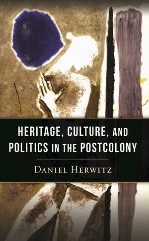 Heritage, Culture, and Politics in the Postcolony,Used