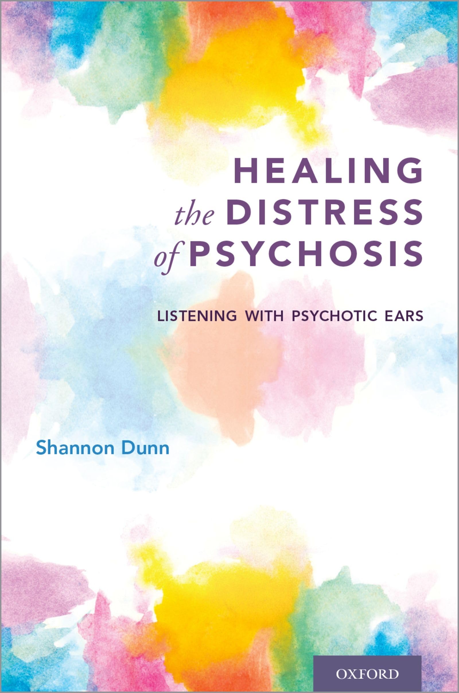 Healing the Distress of Psychosis: Listening with Psychotic Ears,Used