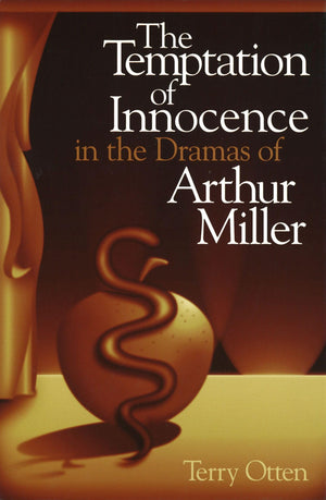 The Temptation of Innocence in the Dramas of Arthur Miller (Volume 1),Used