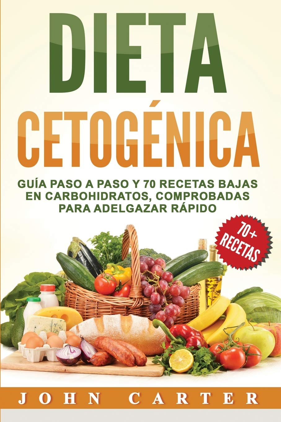 Dieta Cetognica: Gua Paso a Paso y 70 Recetas Bajas en Carbohidratos, Comprobadas para Adelgazar Rpido (Libro en Espaol/Ke,Used