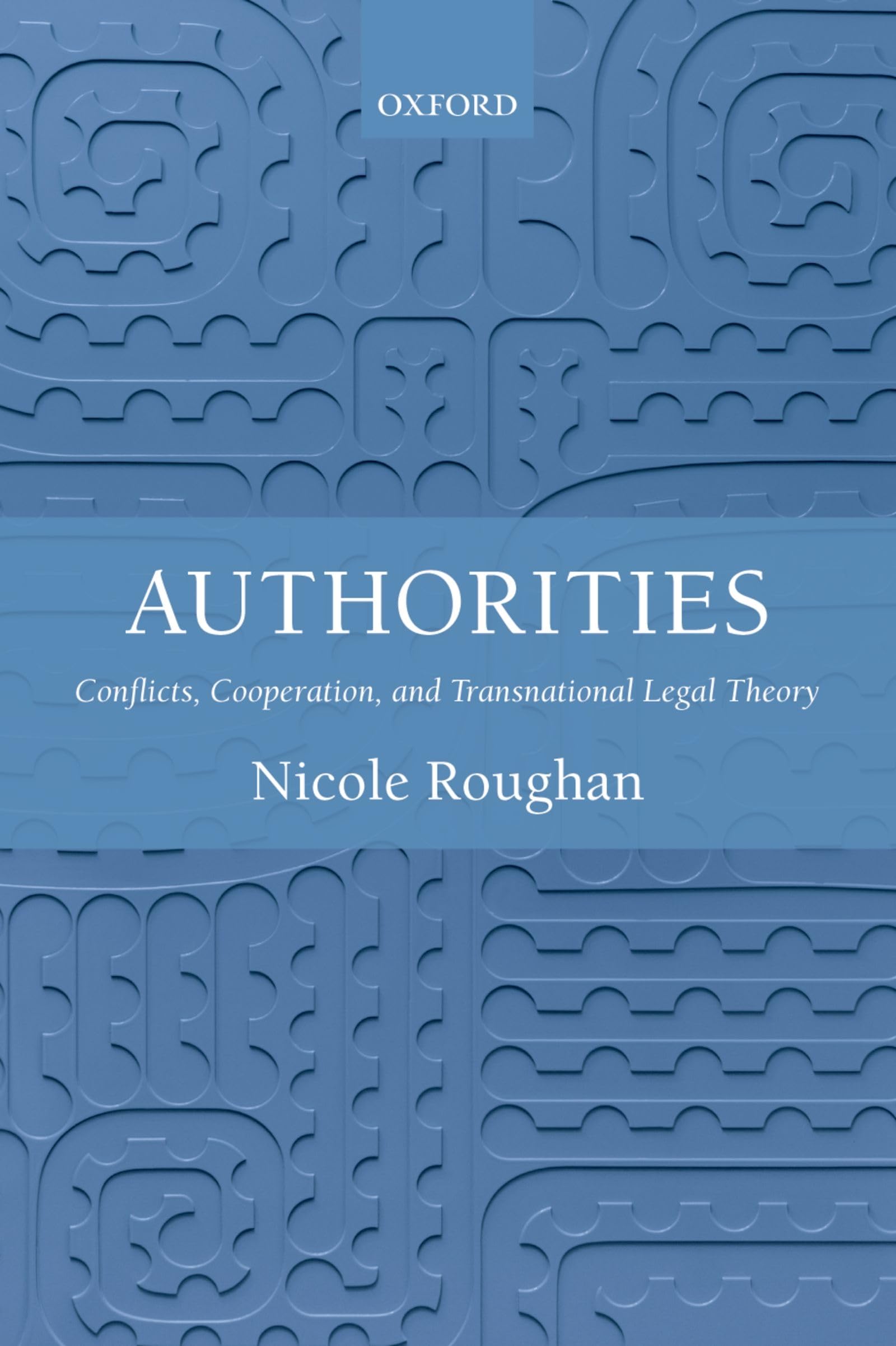 Authorities: Conflicts, Cooperation, And Transnational Legal Theory,New