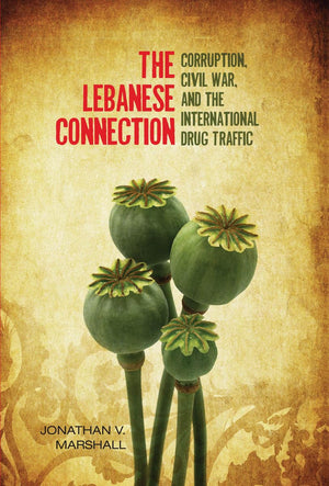 The Lebanese Connection: Corruption, Civil War, and the International Drug Traffic (Stanford Studies in Middle Eastern and Islam