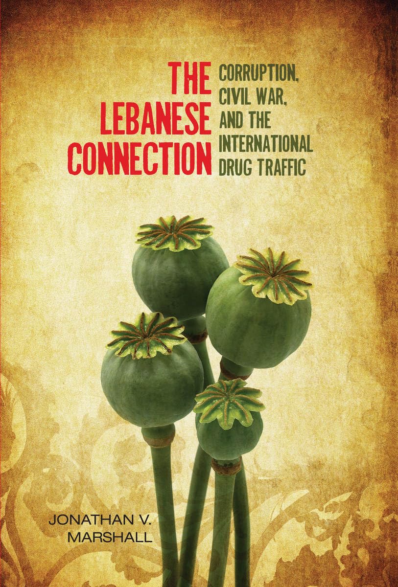The Lebanese Connection: Corruption, Civil War, and the International Drug Traffic (Stanford Studies in Middle Eastern and Islam