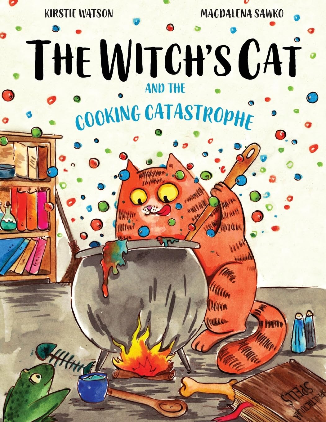 The Witch's Cat and The Cooking Catastrophe: A fantastical tale of magic, mischief and mishap!,Used