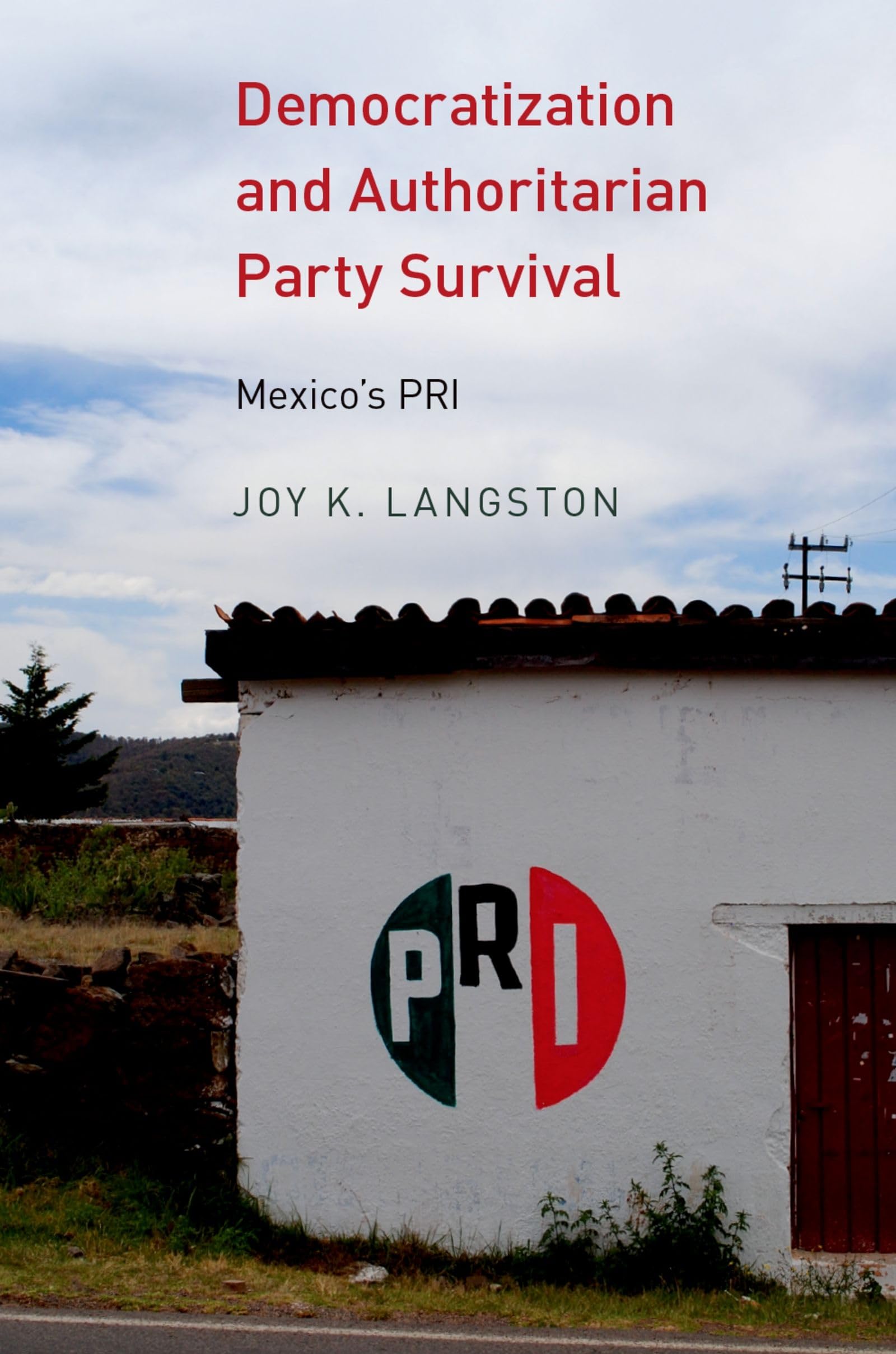 Democratization and Authoritarian Party Survival: Mexico's PRI,Used