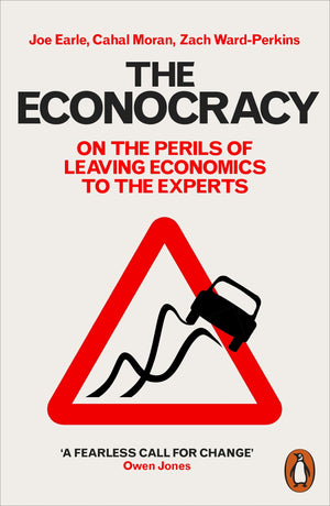 The Econocracy: On the Perils of Leaving Economics to the Experts,Used