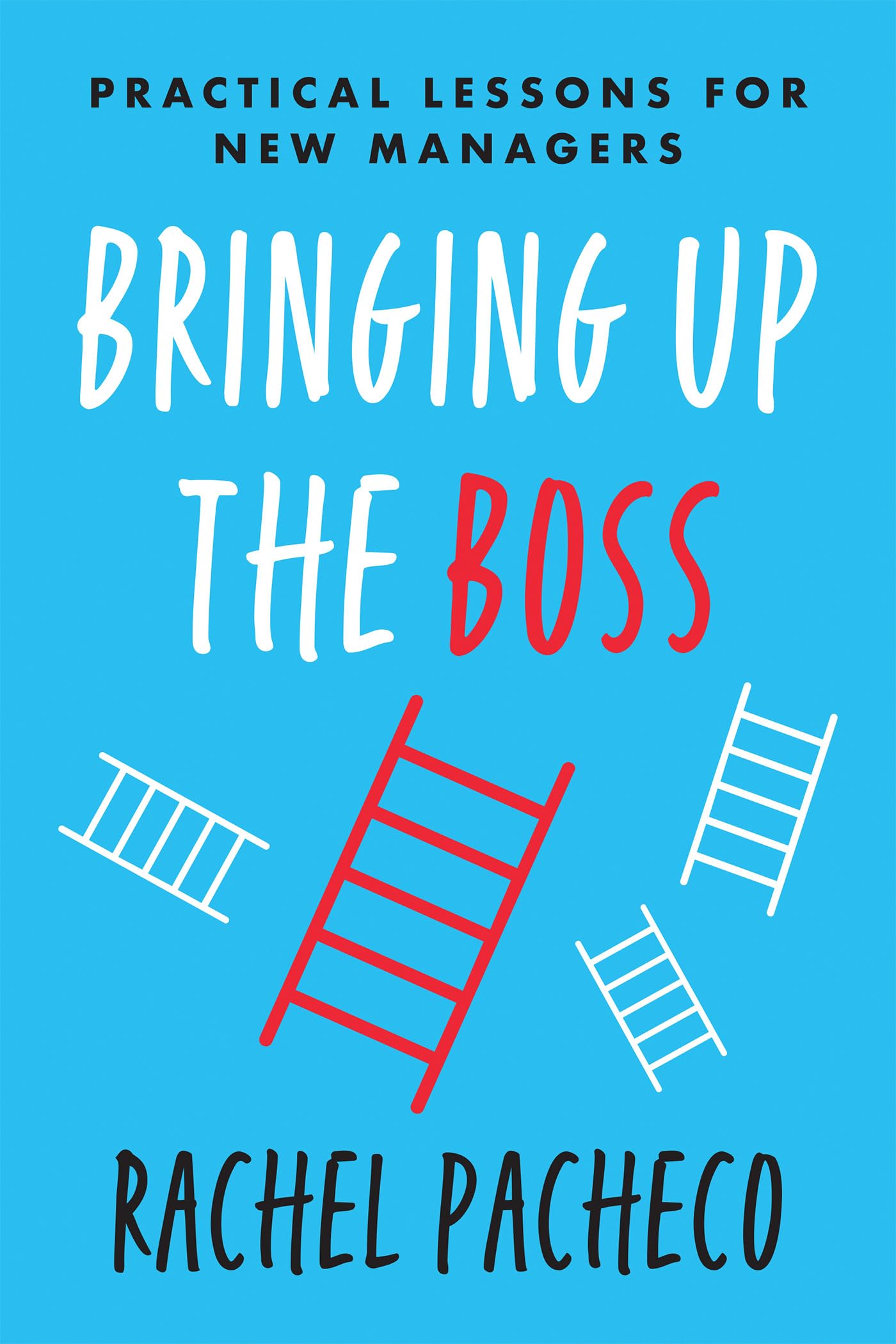 Bringing Up The Boss: Practical Lessons For New Managers,Used