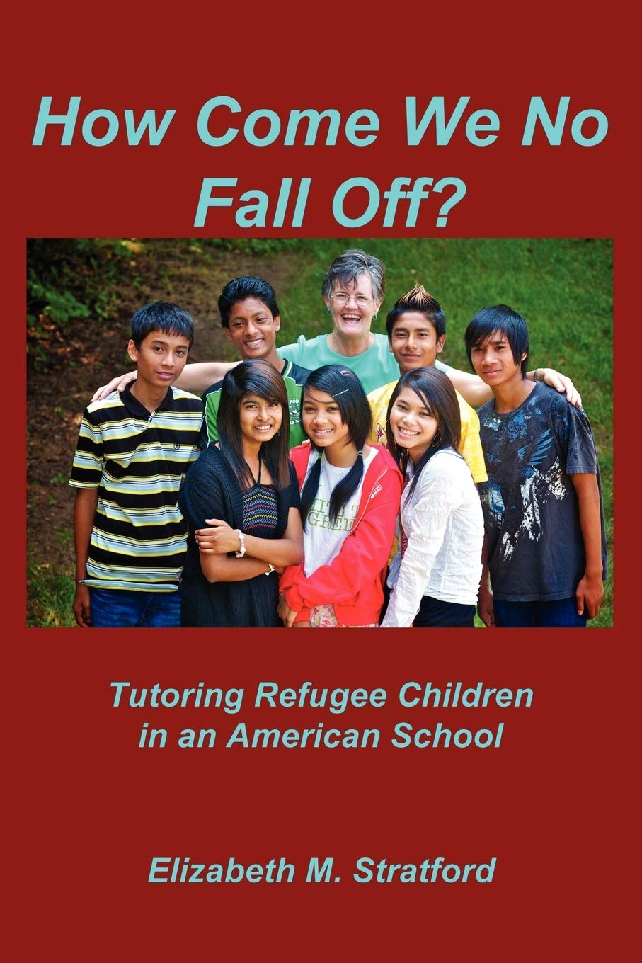 How Come We No Fall Off?  Tutoring Refugee Children in an American School,Used