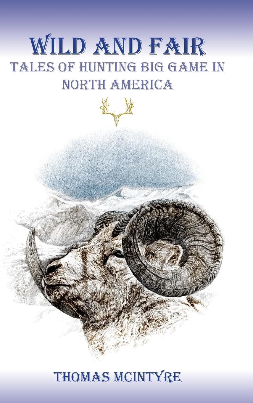Wild And Fair: Tales of Hunting Big Game in North America,Used