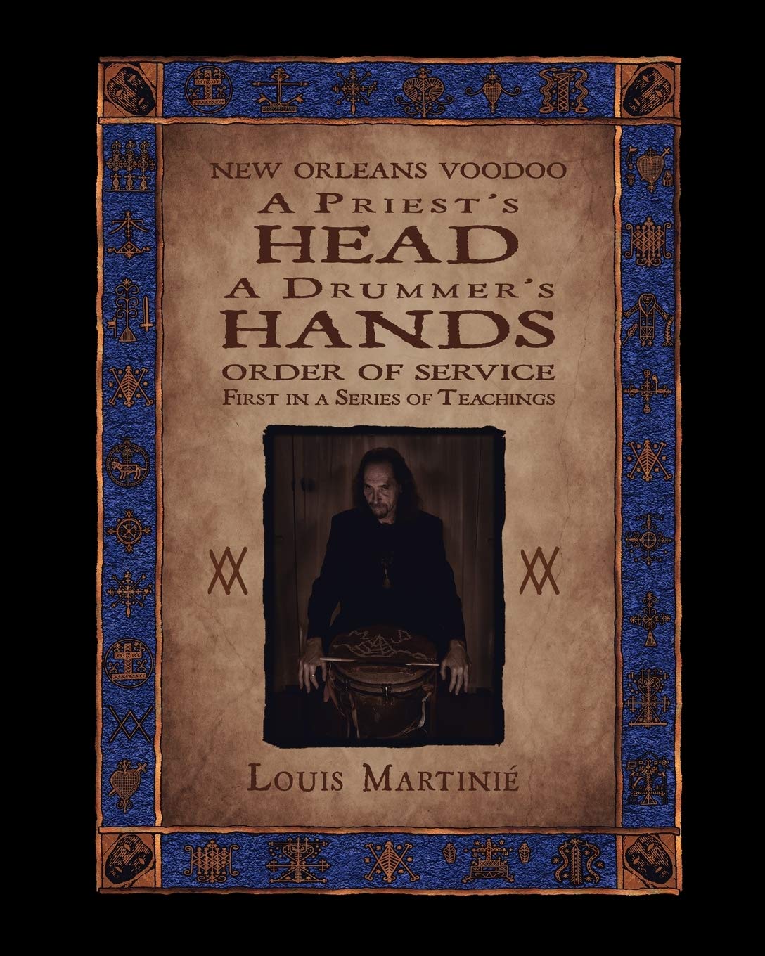A Priest's Head, a Drummer's Hands: New Orleans Voodoo Order of Service,New