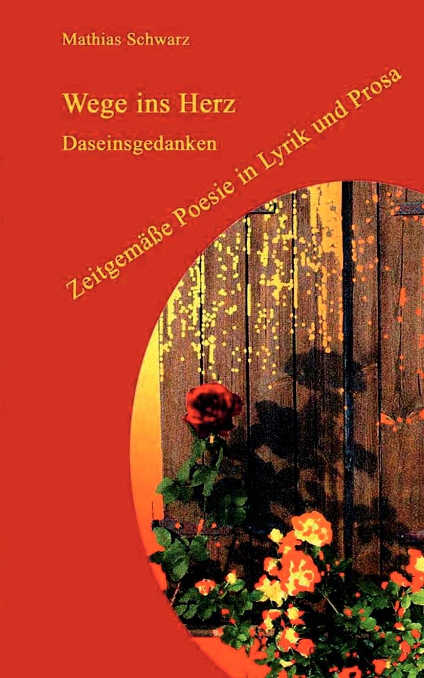 Wege ins Herz: Daseinsgedanken, Zeitgeme Poesie in Lyrik und Prosa (German Edition),Used