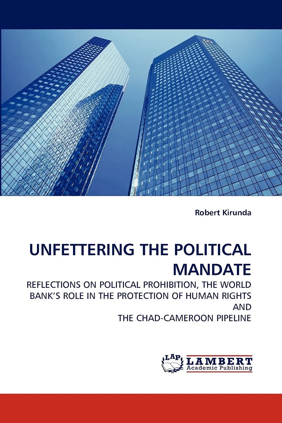 UNFETTERING THE POLITICAL MANDATE: REFLECTIONS ON POLITICAL PROHIBITION, THE WORLD BANK?S ROLE IN THE PROTECTION OF HUMAN RIGHTS,Used