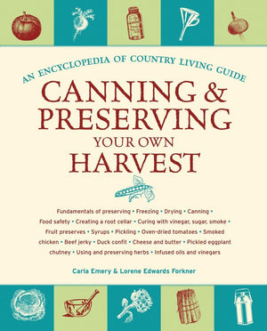 Canning & Preserving Your Own Harvest: An Encyclopedia of Country Living Guide,New