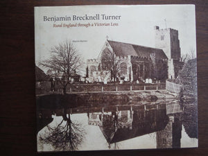 Benjamin Brecknell Turner: Rural England Through A Victorian Lens