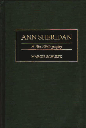 Ann Sheridan: A BioBibliography (BioBibliographies in the Performing Arts),Used