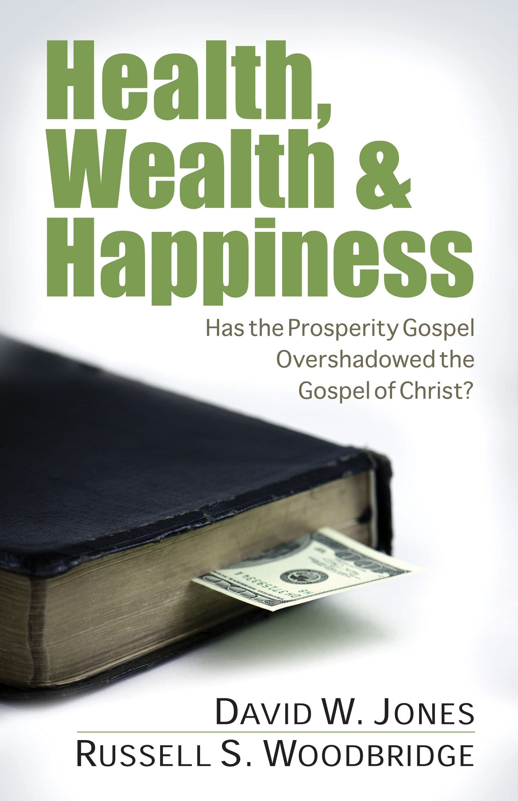 Health, Wealth & Happiness: Has The Prosperity Gospel Overshadowed The Gospel Of Christ?,New
