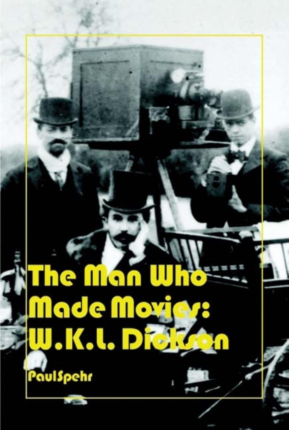 The Man Who Made Movies: W.K.L. Dickson,Used