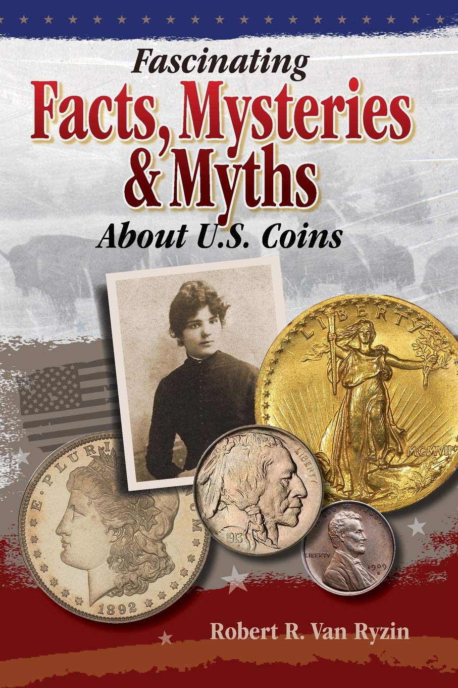 Fascinating Facts, Mysteries and Myths About U.S. Coins,Used