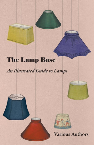 The Lamp Base  An Illustrated Guide To Lamps,Used