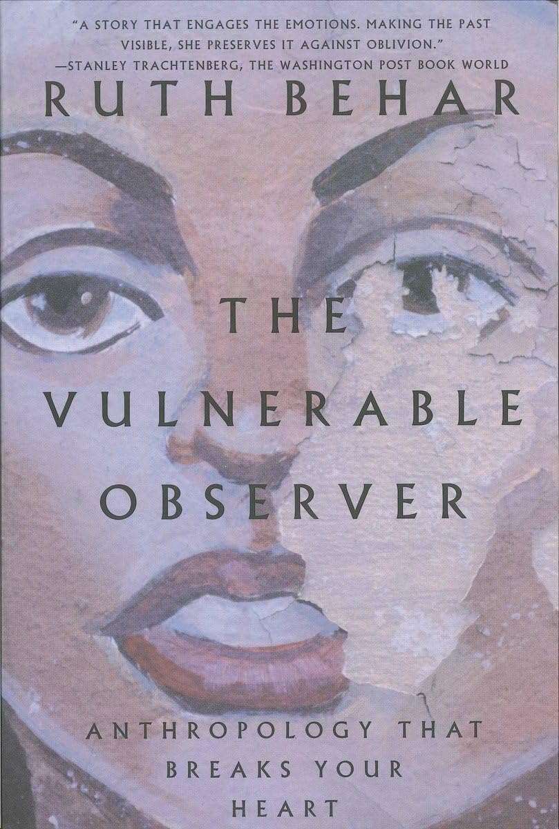 The Vulnerable Observer: Anthropology That Breaks Your Heart,New