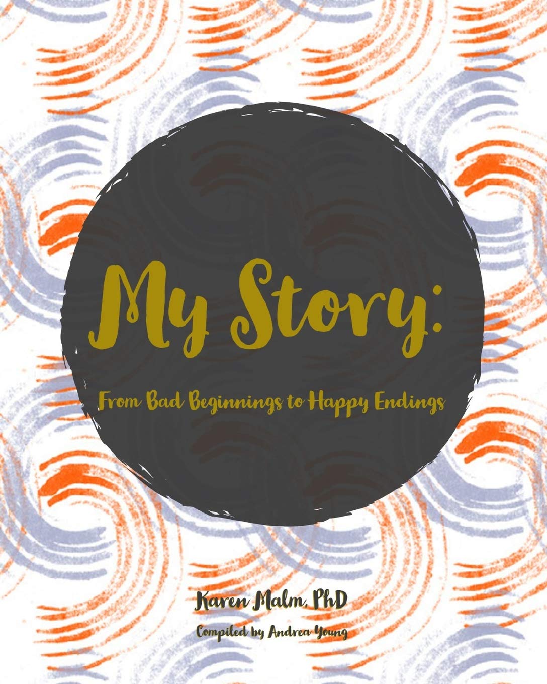 My Story: From Bad Beginnings to Happy Endings,Used