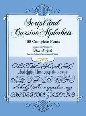 Dover Publications Script and Cursive Alphabets: 100 Complete Fonts for Lettering, Calligraphy, and Typography