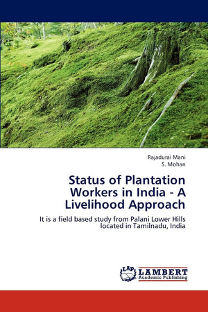 Status of Plantation Workers in India  A Livelihood Approach: It is a field based study from Palani Lower Hills located in Tami,Used
