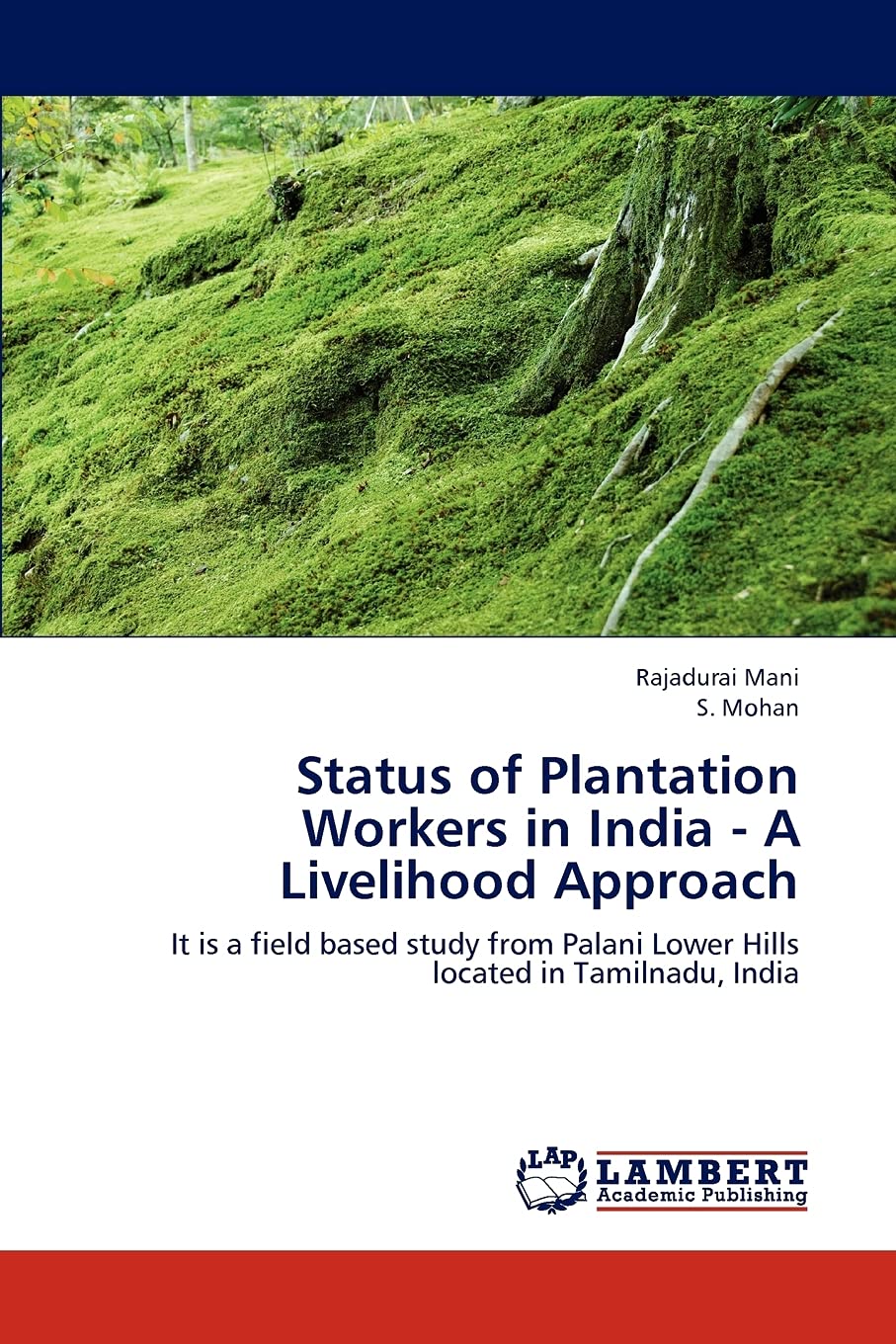Status of Plantation Workers in India  A Livelihood Approach: It is a field based study from Palani Lower Hills located in Tami,Used