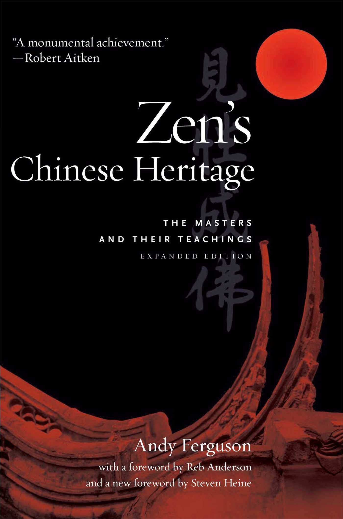 Zen'S Chinese Heritage: The Masters And Their Teachings,New