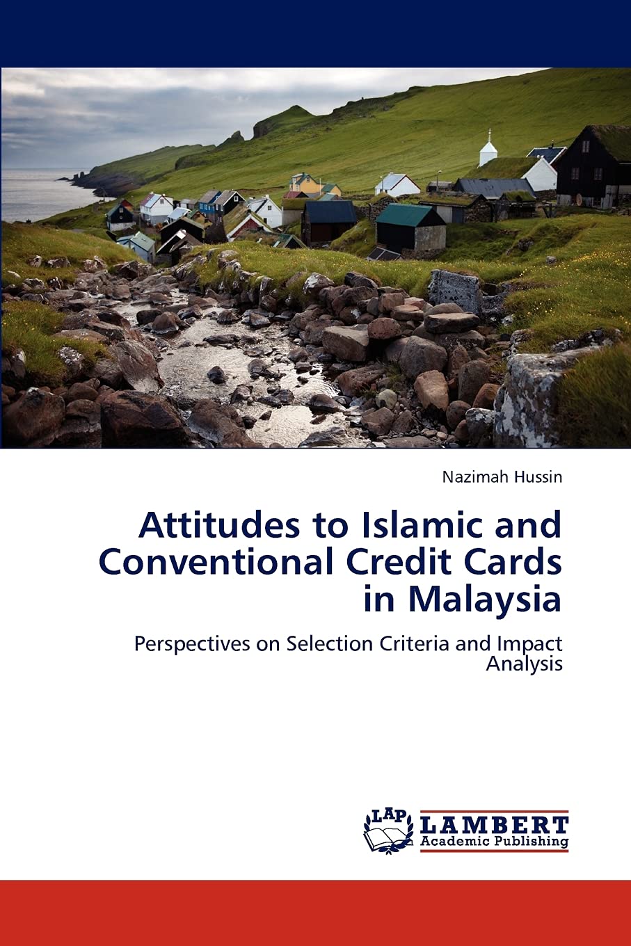 Attitudes to Islamic and Conventional Credit Cards in Malaysia: Perspectives on Selection Criteria and Impact Analysis,Used