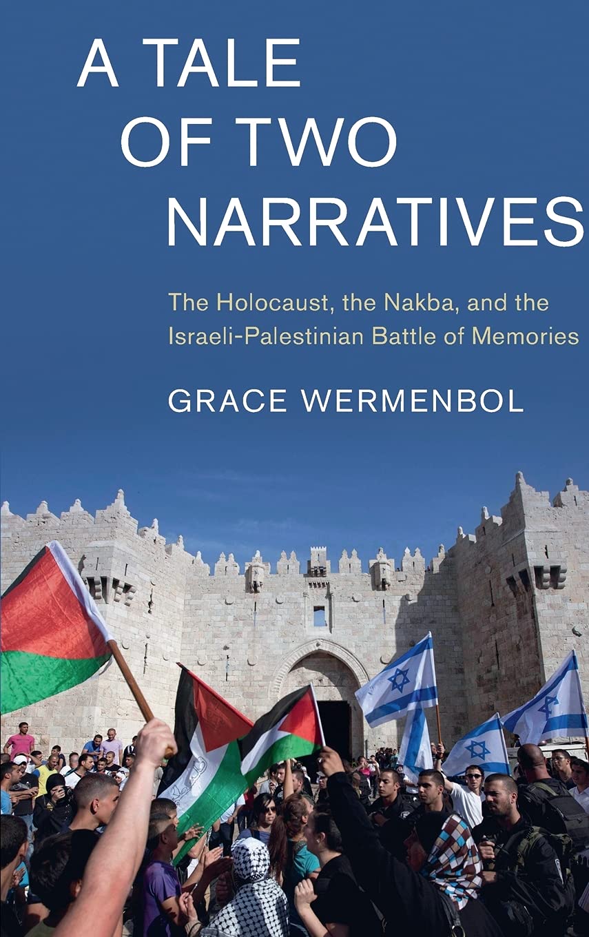 A Tale of Two Narratives: The Holocaust, the Nakba, and the IsraeliPalestinian Battle of Memories (Cambridge Middle East Studie,Used