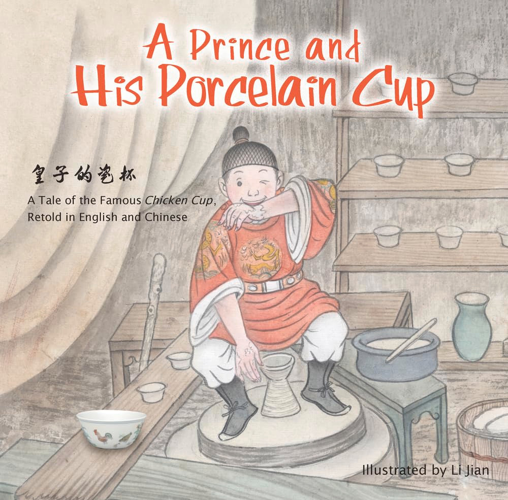 Prince And His Porcelain Cup: A Tale Of The Famous Chicken Cup  Retold In English And Chinese,Used
