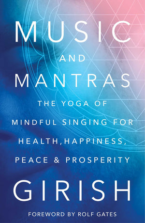 Music and Mantras: The Yoga of Mindful Singing for Health, Happiness, Peace & Prosperity,Used