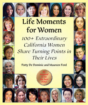 Life Moments For Women: 100+ Extraordinary Women Share Turning Points In Their Lives,New