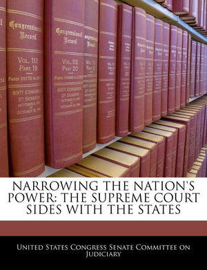 Narrowing the Nation's Power: The Supreme Court Sides with the States,Used