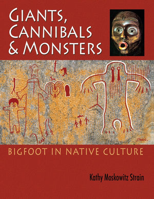 Giants, Cannibals and Monsters: Bigfoot in Native Culture,Used