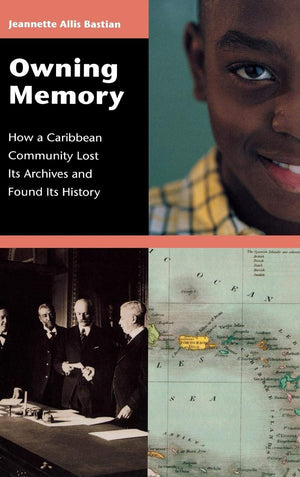 Owning Memory: How a Caribbean Community Lost Its Archives and Found Its History (Contributions in Librarianship and Information,Used