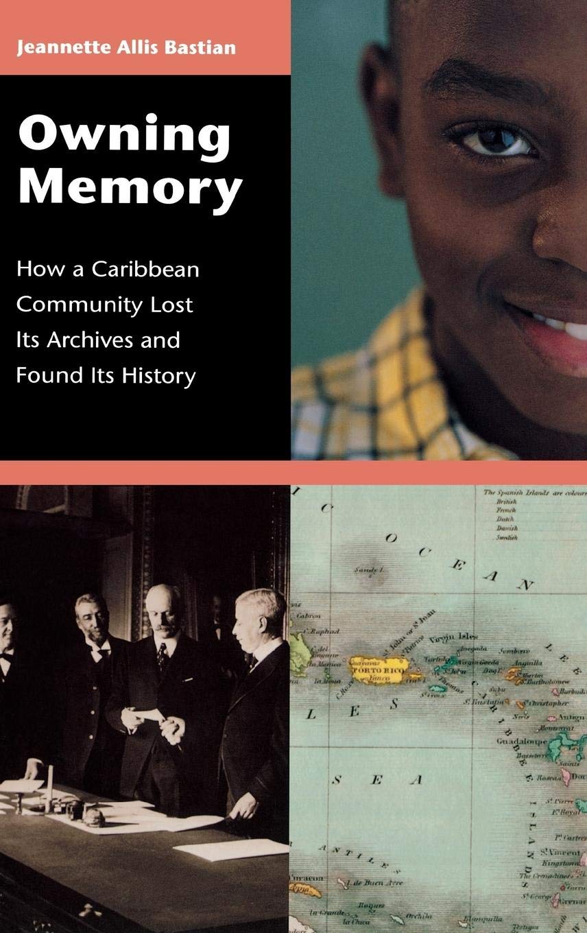 Owning Memory: How a Caribbean Community Lost Its Archives and Found Its History (Contributions in Librarianship and Information,Used
