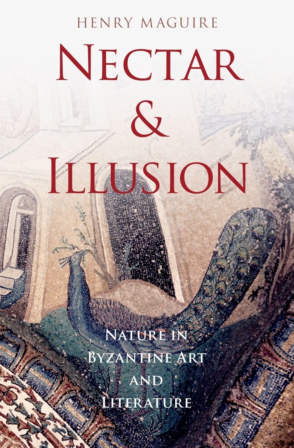 Nectar and Illusion: Nature in Byzantine Art and Literature (Onassis Series in Hellenic Culture),Used