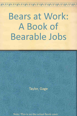 Bears at Work: A Book of Bearable Jobs,Used