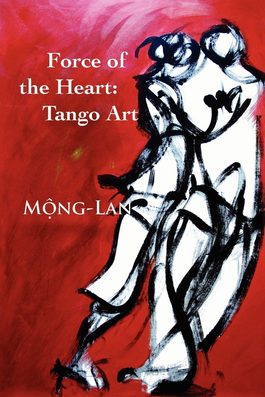 Force of the Heart: Tango, Art,Used