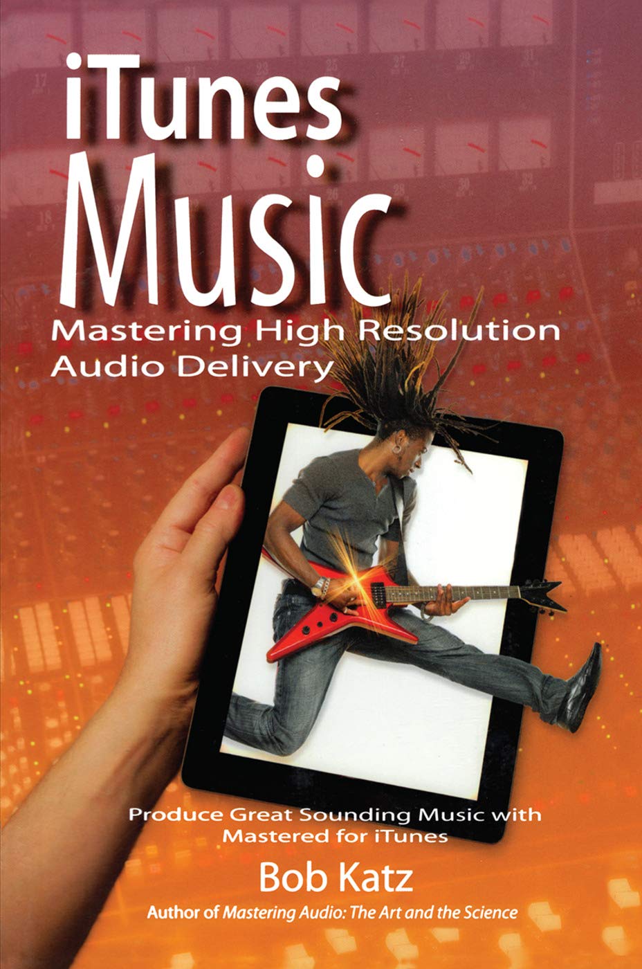 iTunes Music: Mastering High Resolution Audio Delivery: Produce Great Sounding Music with Mastered for iTunes,Used