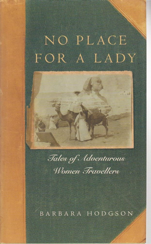 No Place for a Lady: Tales of Adventurous Women Travellers,Used