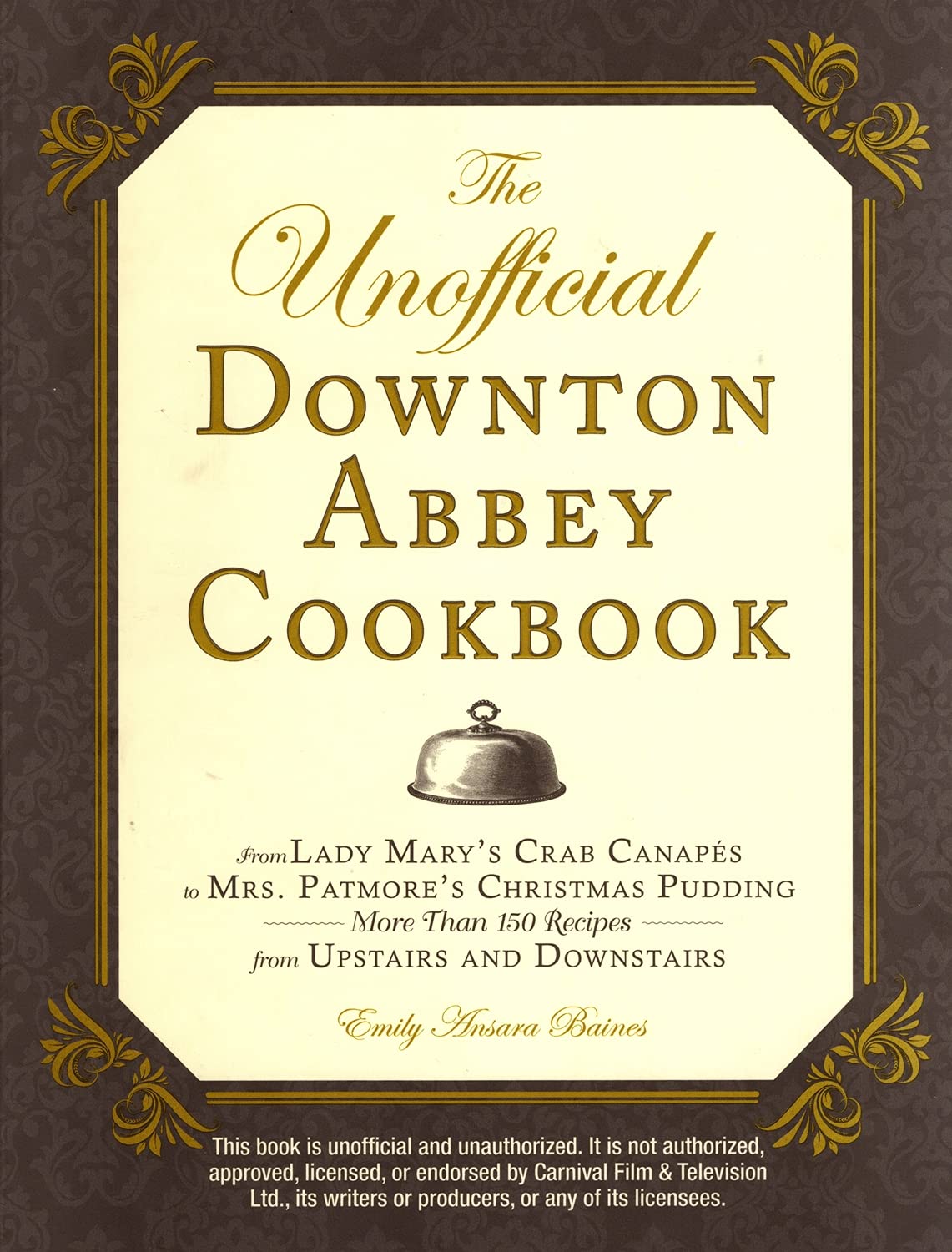The Unofficial Downton Abbey Cookbook: From Lady Mary's Crab Canapes to Mrs. Patmore's Christmas Pudding  More Than 150 Recipes,Used