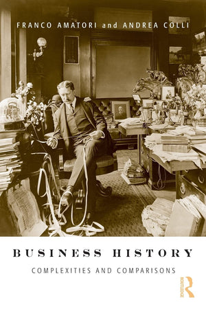 Business History: Complexities And Comparisons