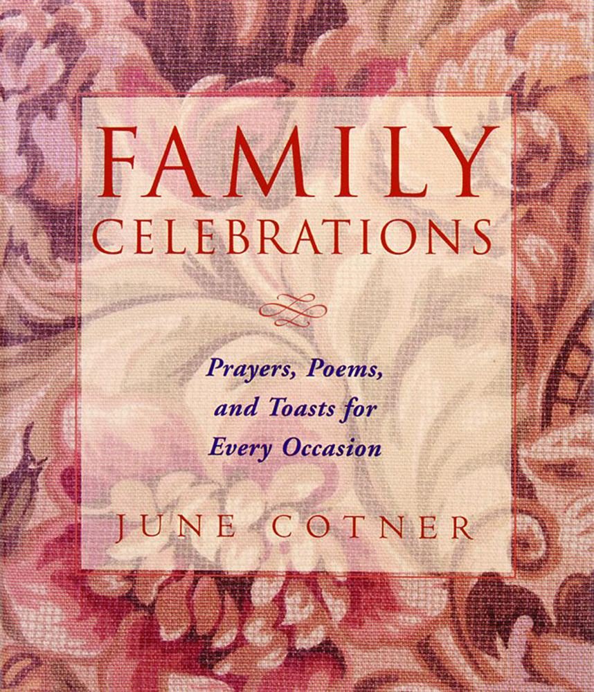 Family Celebrations : Prayers, Poems, and Toasts For Every Occasion,Used