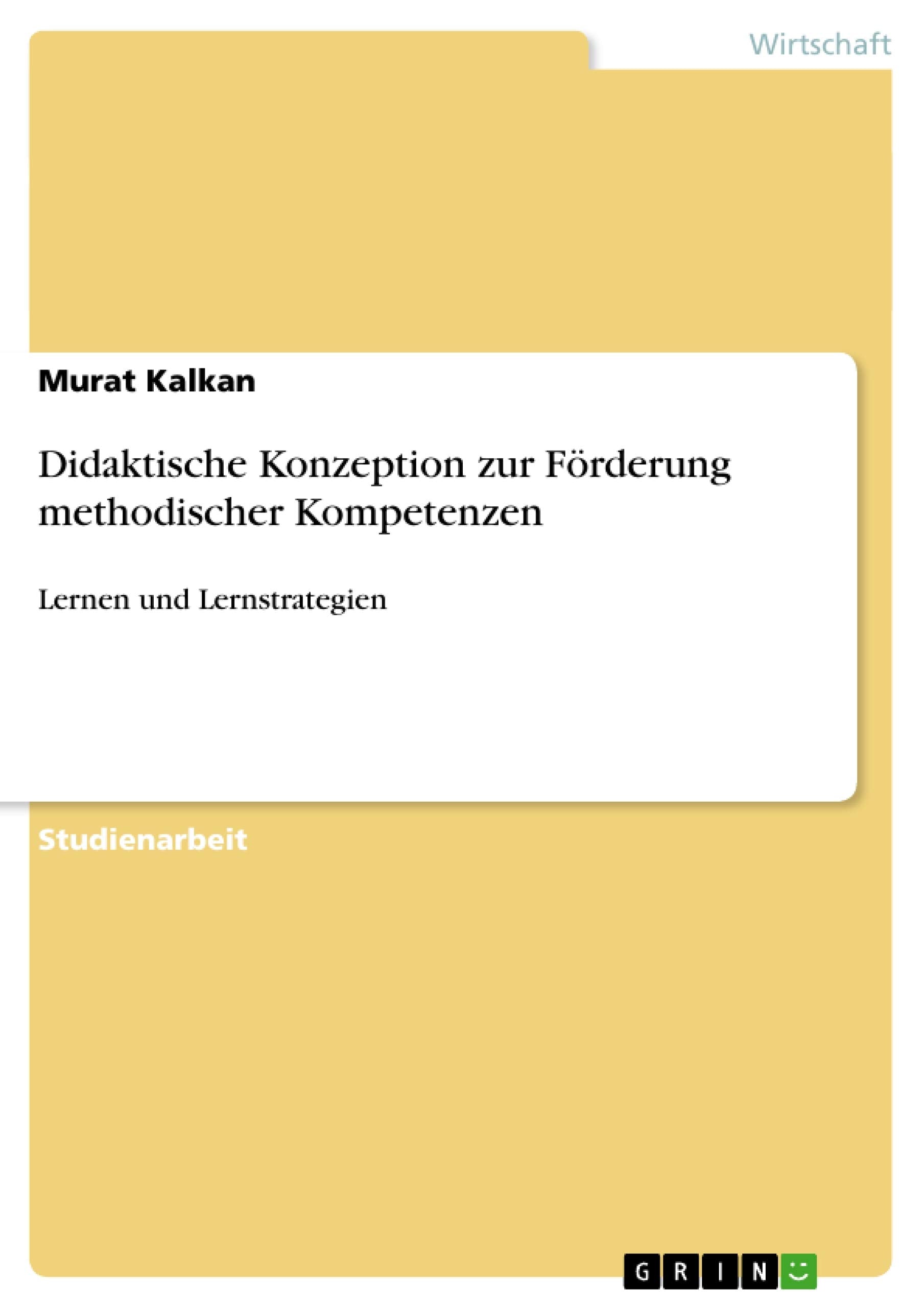 Didaktische Konzeption zur Frderung methodischer Kompetenzen: Lernen und Lernstrategien (German Edition),Used